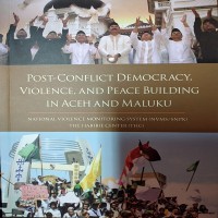 Image of Post-Conflict Democracy, Violence and Peace Building in Aceh and Maluku : national violence monitoring systems (nvms/snpk) The Habibie Center (THC)